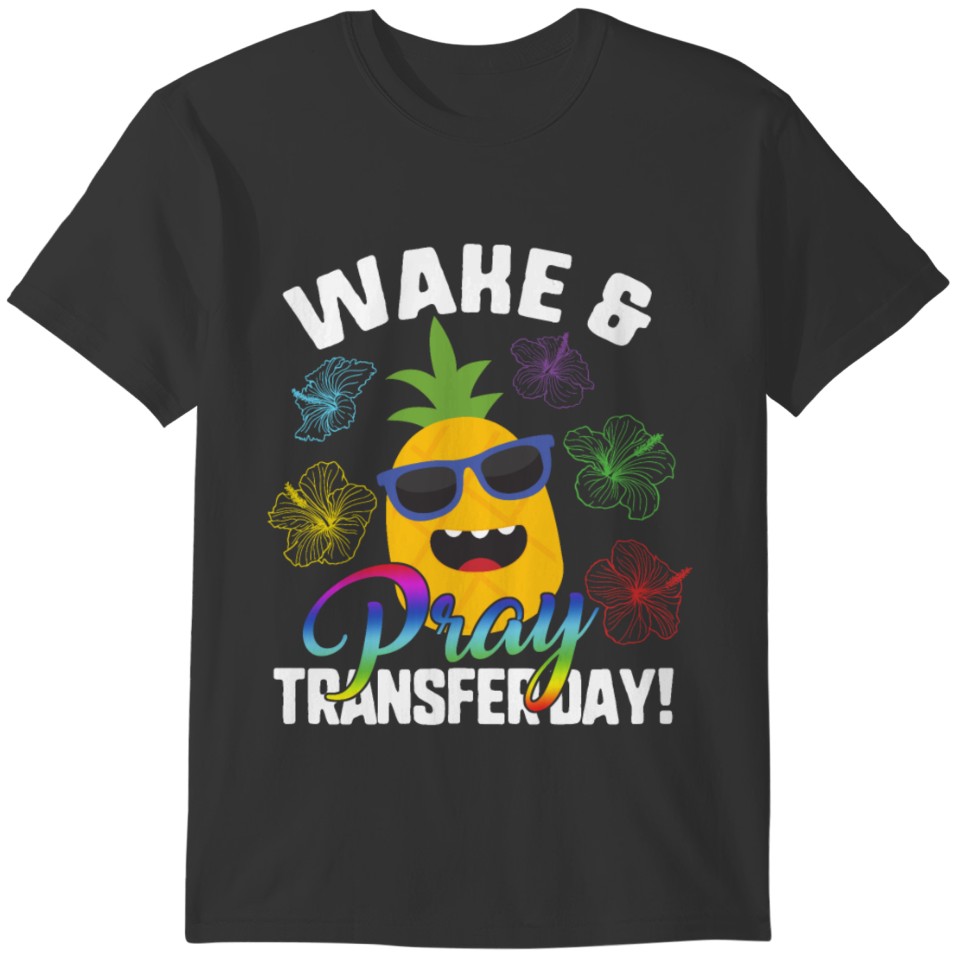 Wake & Pray Transfer Day IVF Awareness Cute T-shirt