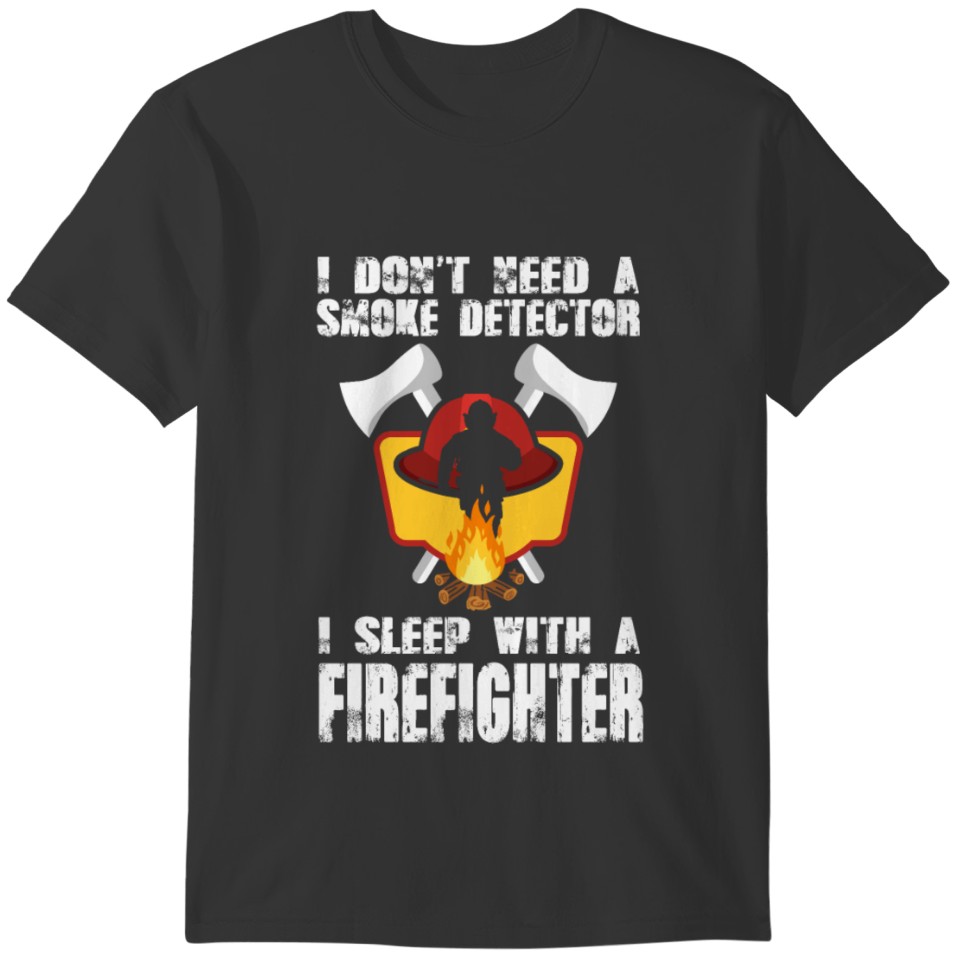 I sleep with a firefighter T-shirt