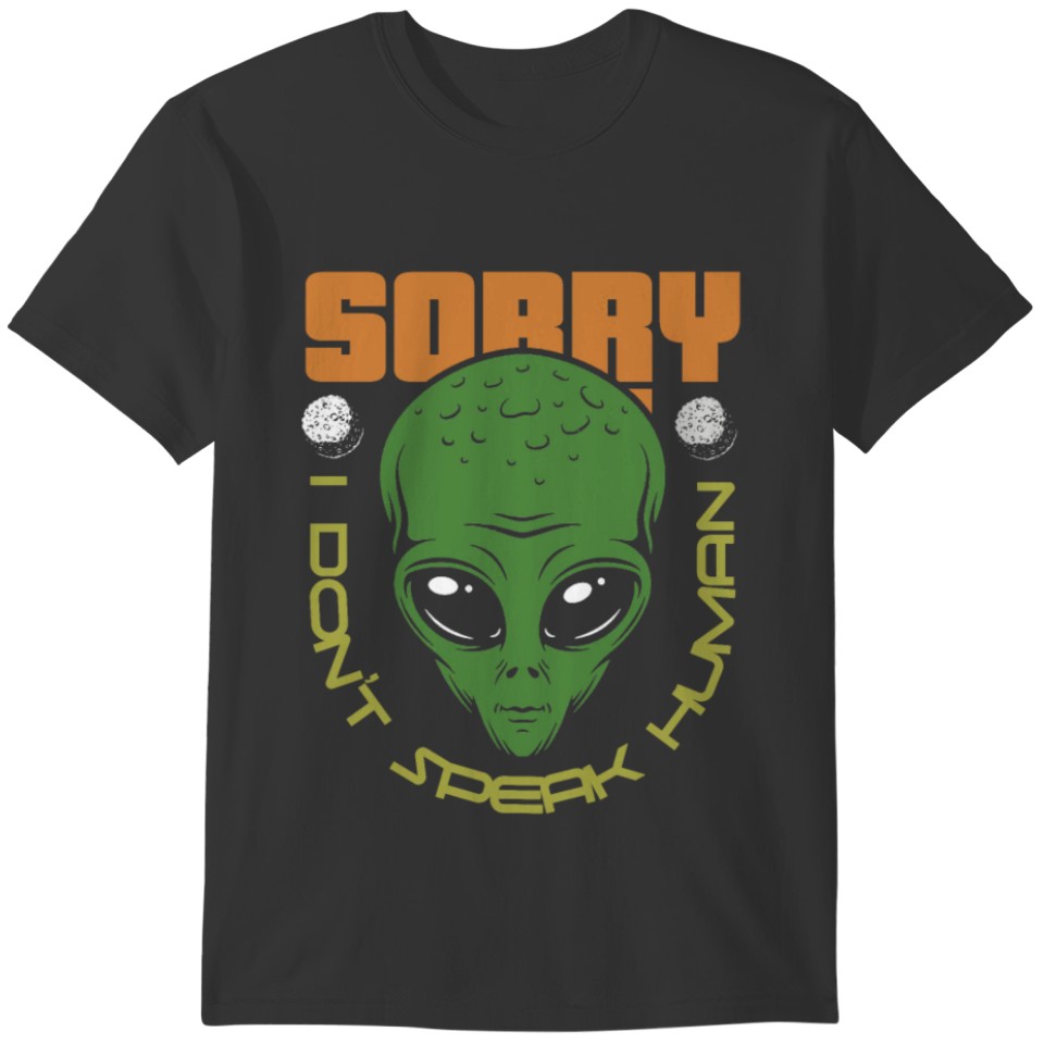 Sorry i dont speak human T-shirt