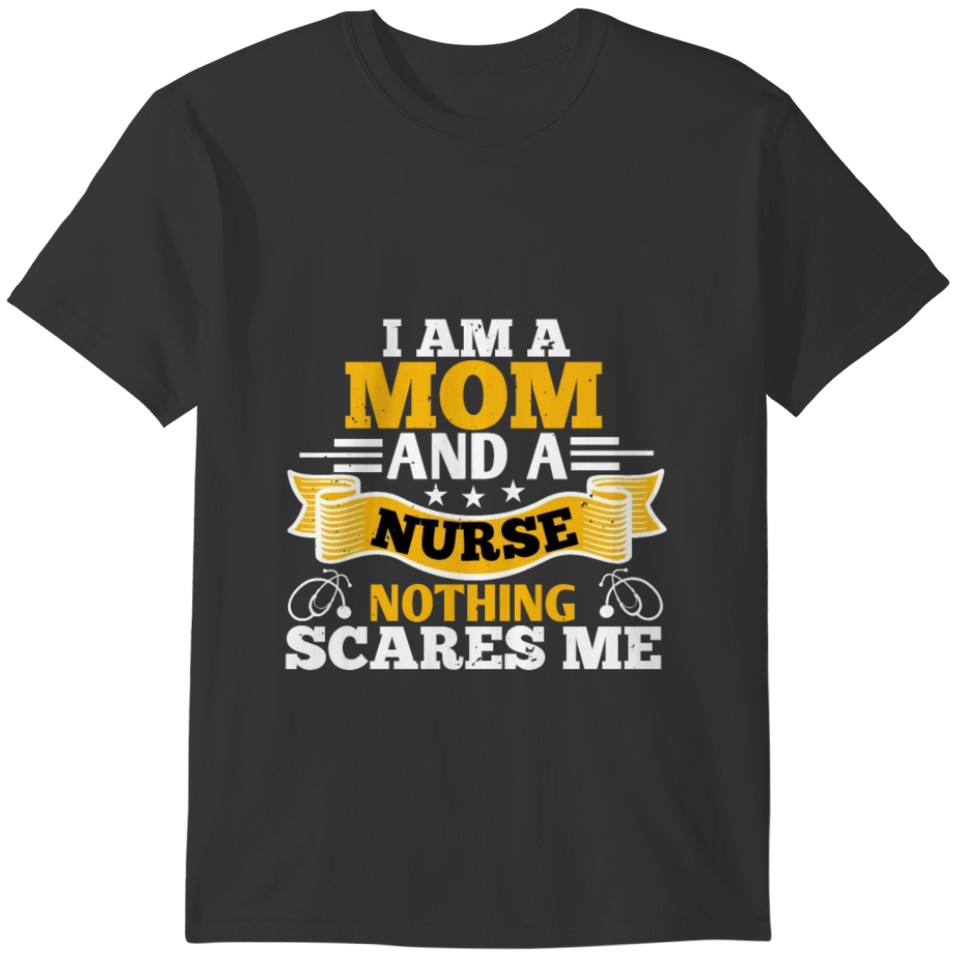 Mom and Nurse Nothing Scares Me T-shirt