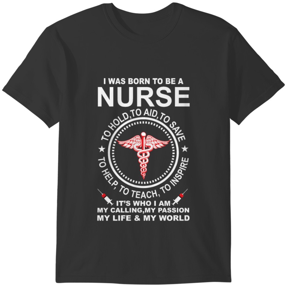 I WAS BORN TO BE A NURSE T-shirt