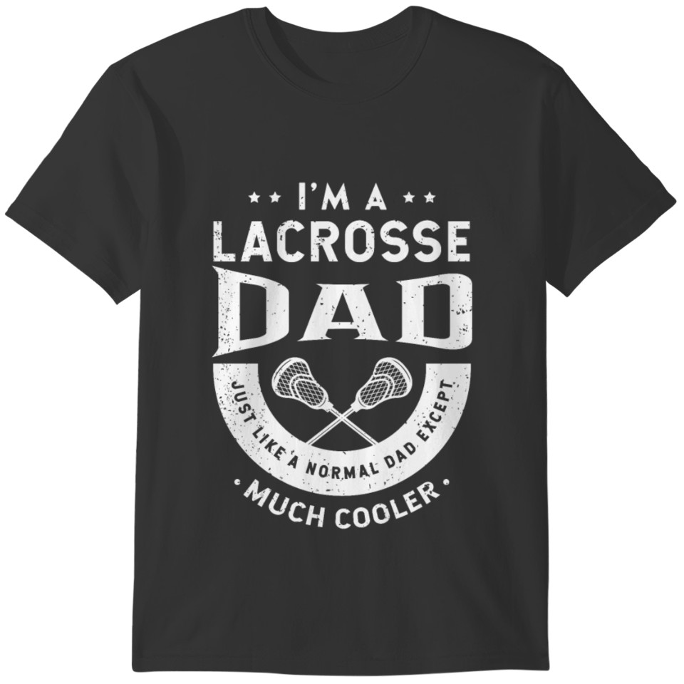 Lacrosse Lacrosseplayer Lacrosse dad Gift T-shirt