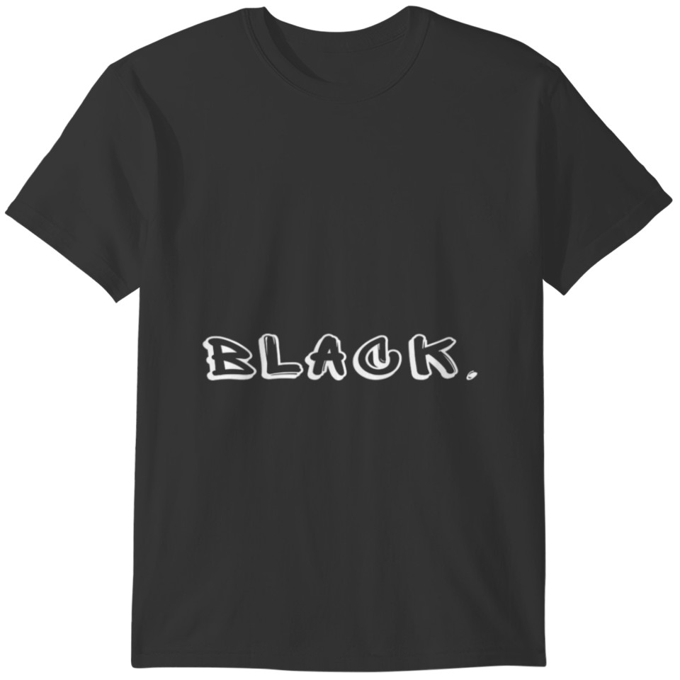 Black T Shirta Shirt That Says Black T Shirt T-shirt