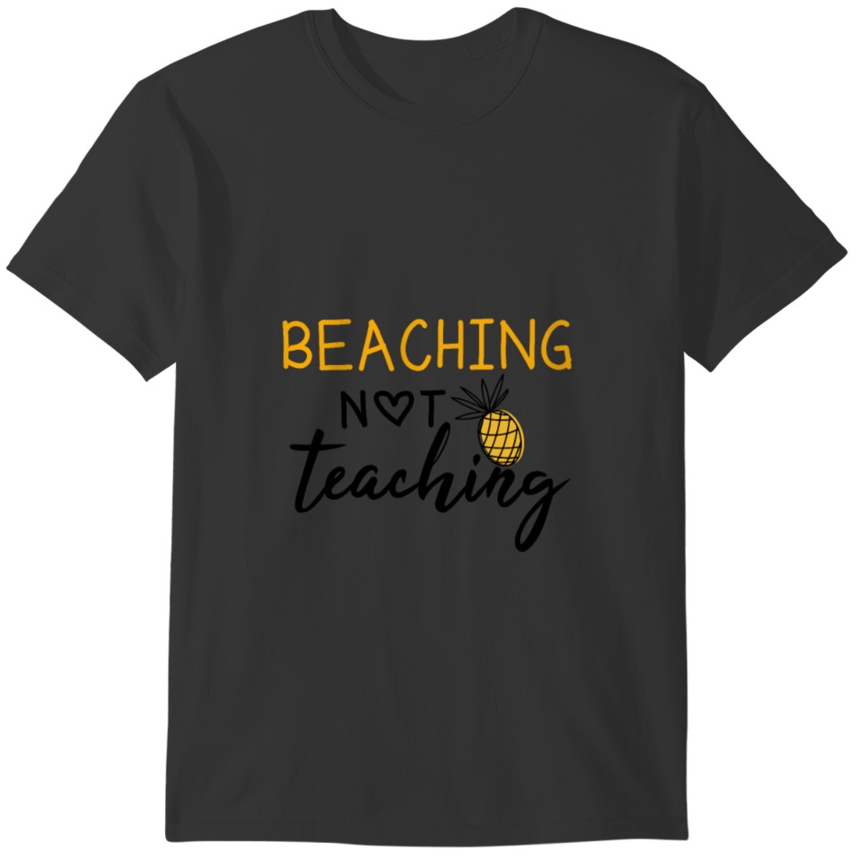 beaching not teaching T-shirt