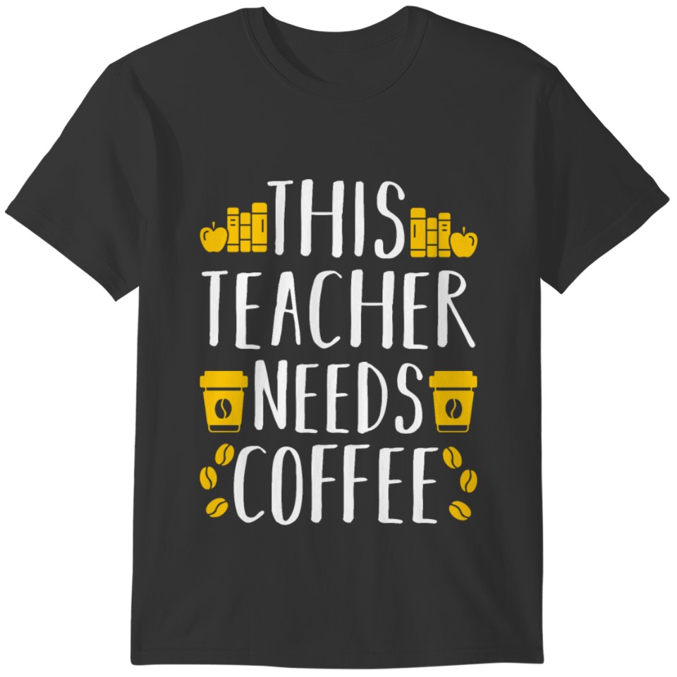 This Teacher Needs Coffee T-shirt