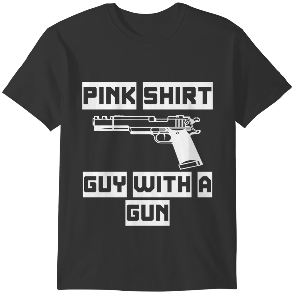 Pink Shirt Guy With GUN T-shirt