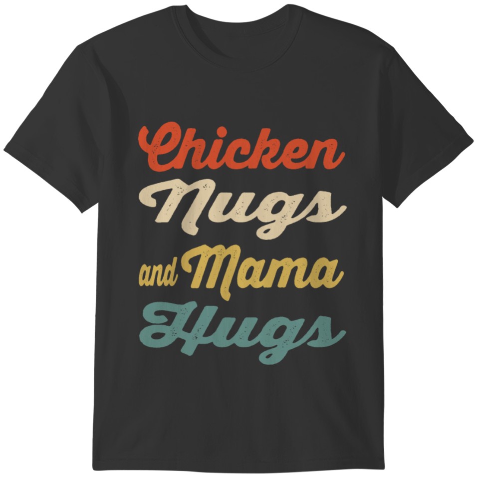 Chicken Nugs And Mama Hugs T-shirt