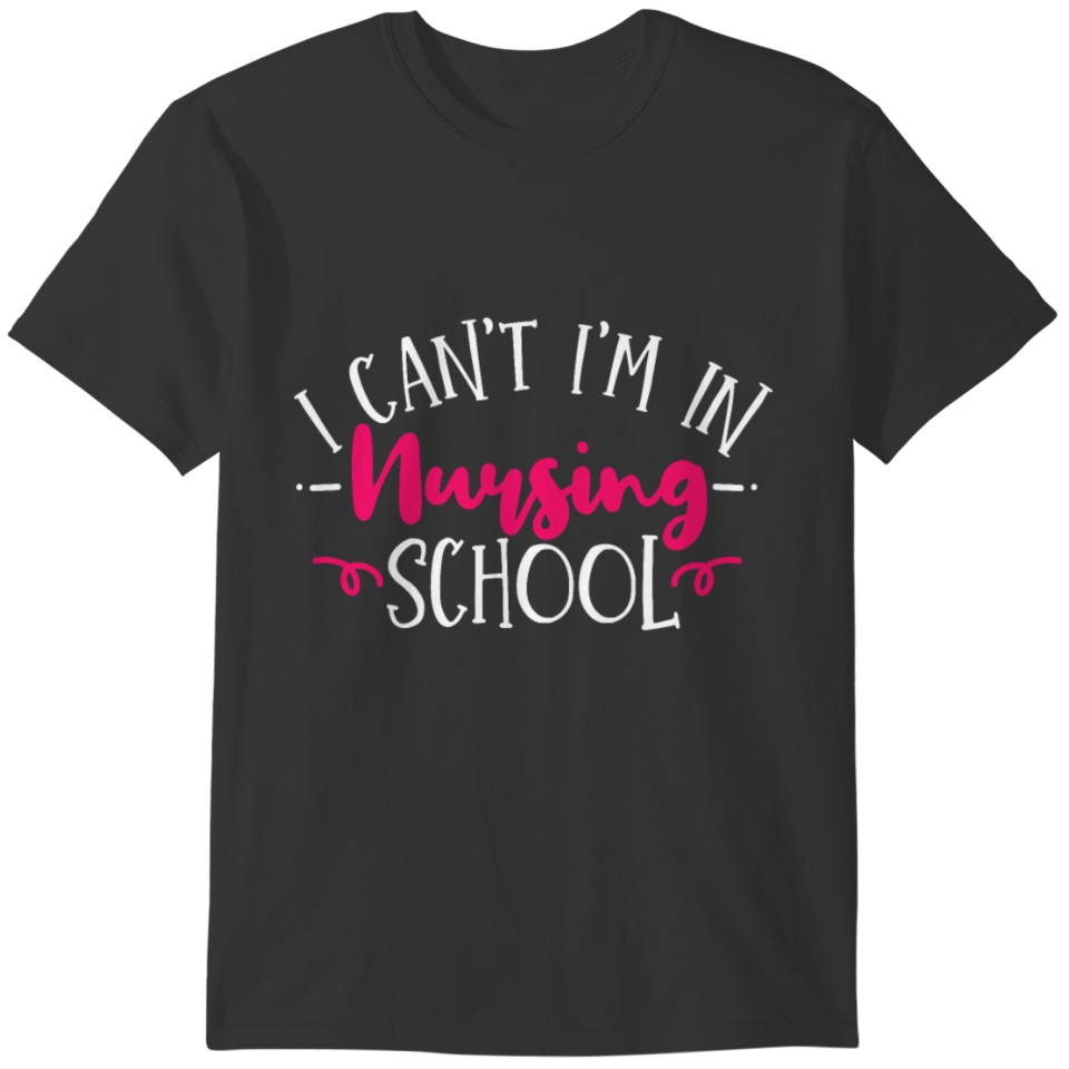 Nursing School Nurse Student Funny T-shirt