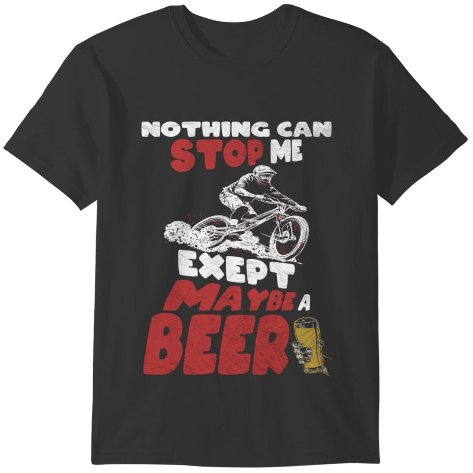 Cycling cyclist nothing stops me but beer T-shirt