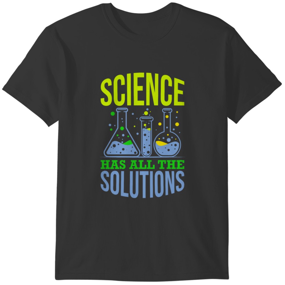 Science has all the Solutions - Funny Chemistry T-shirt