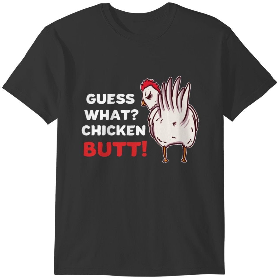 Guess What Chicken Butt for Chicken Lovers T-shirt