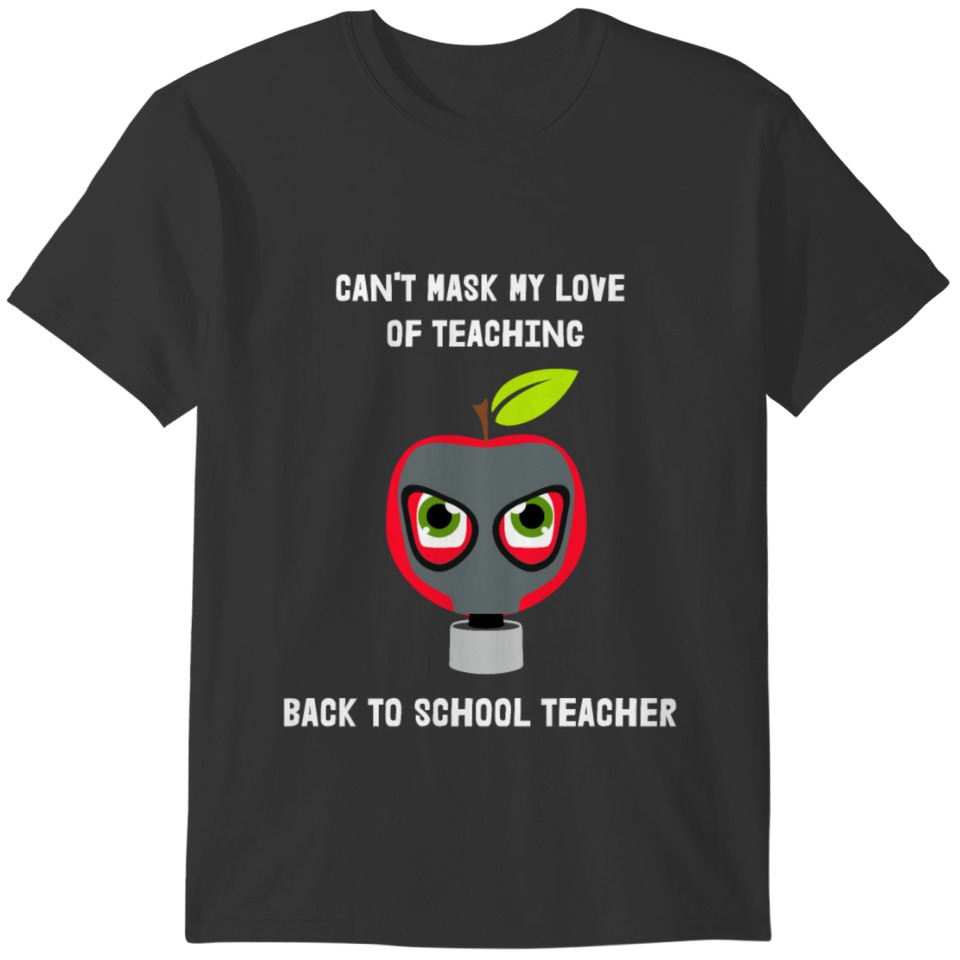 Can't Mask My Love Of Teaching Back To School Gift T-shirt