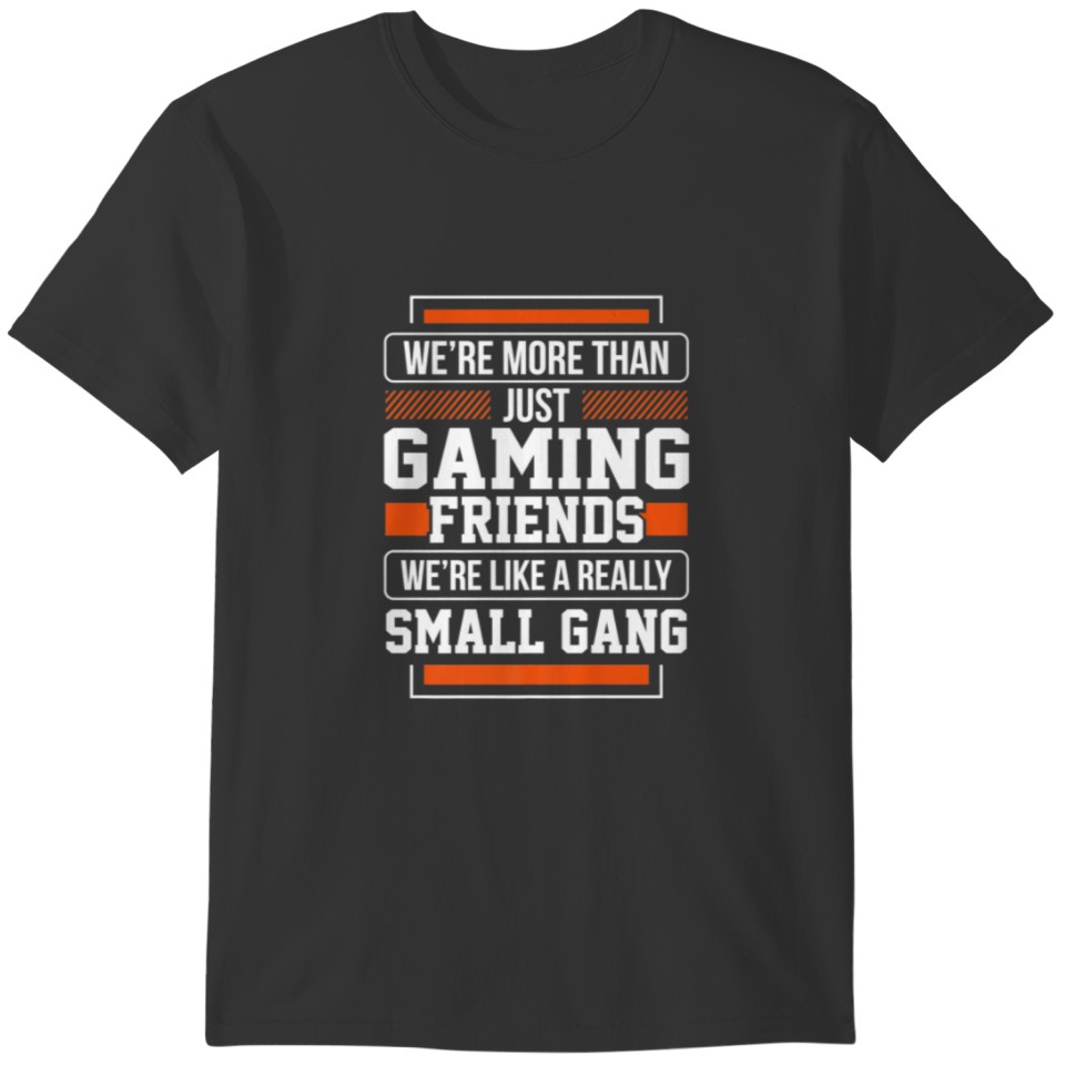 Gaming Lover - Gaming Friends - Gaming Gang And T-shirt