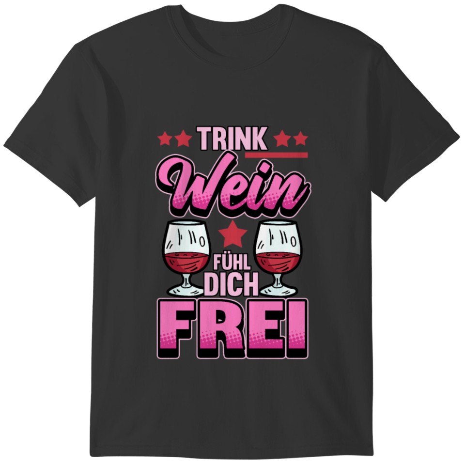 Funny Wine Festival Wine Red Wine Wineglass Gift T-shirt