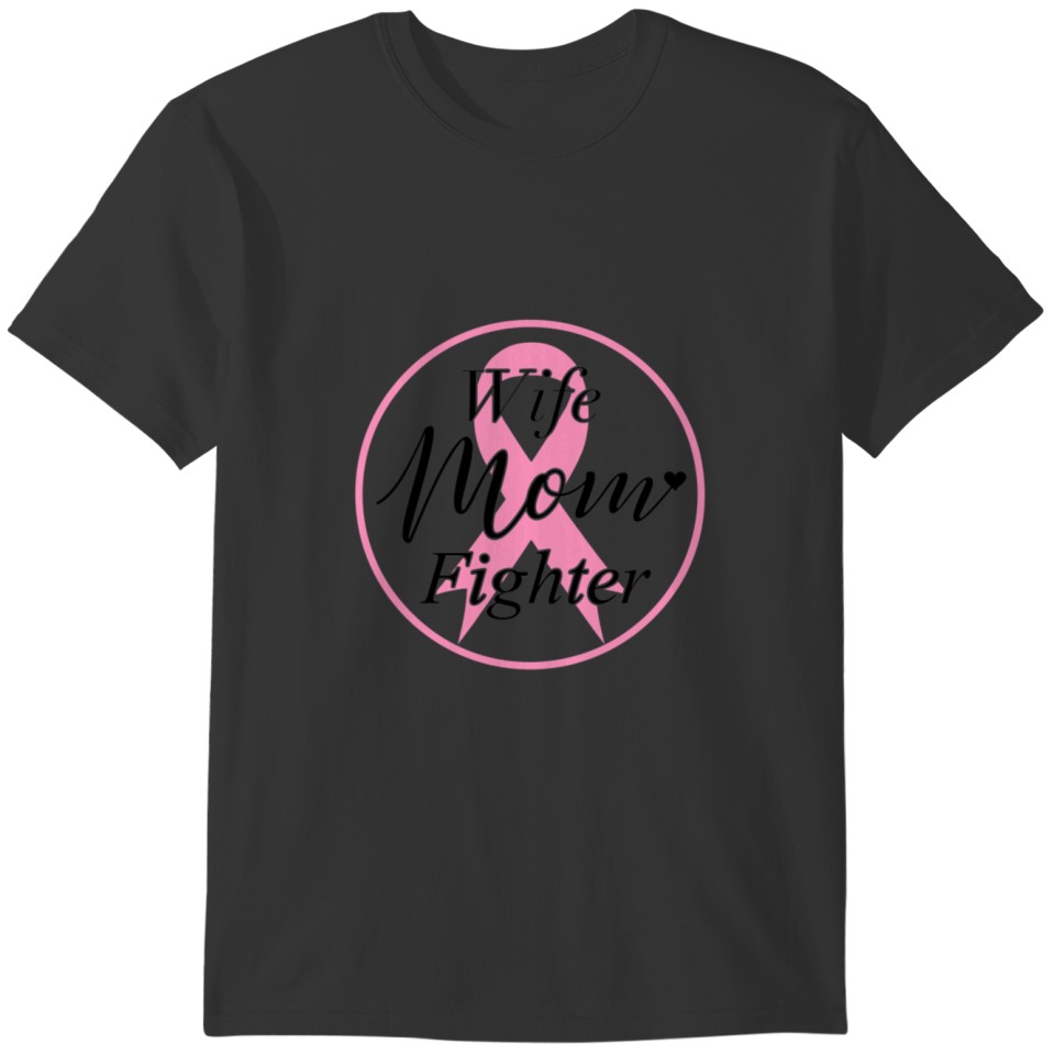 WIFE - MOTHER - FIGHTER - BREAST CANCER AWARENESS T-shirt