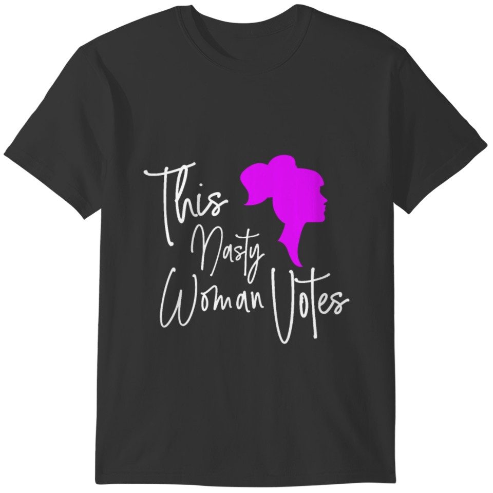 This Nasty Woman Votes Feminist Election T-shirt