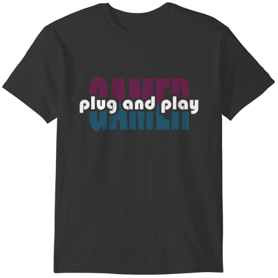 Plug in and play gamers T-shirt