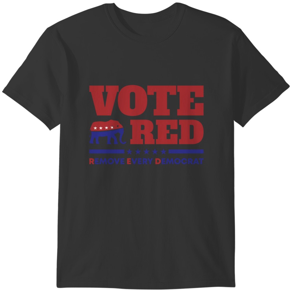 Republican Voter Vote Red Remove Democrat Gifts T-shirt