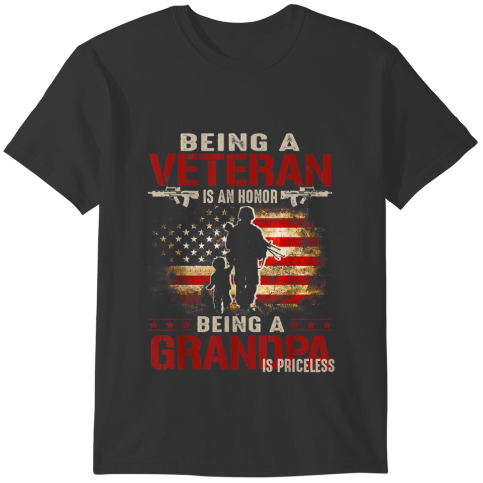 Being A Veteran Is An Honor A Grandpa Is Priceless T-shirt