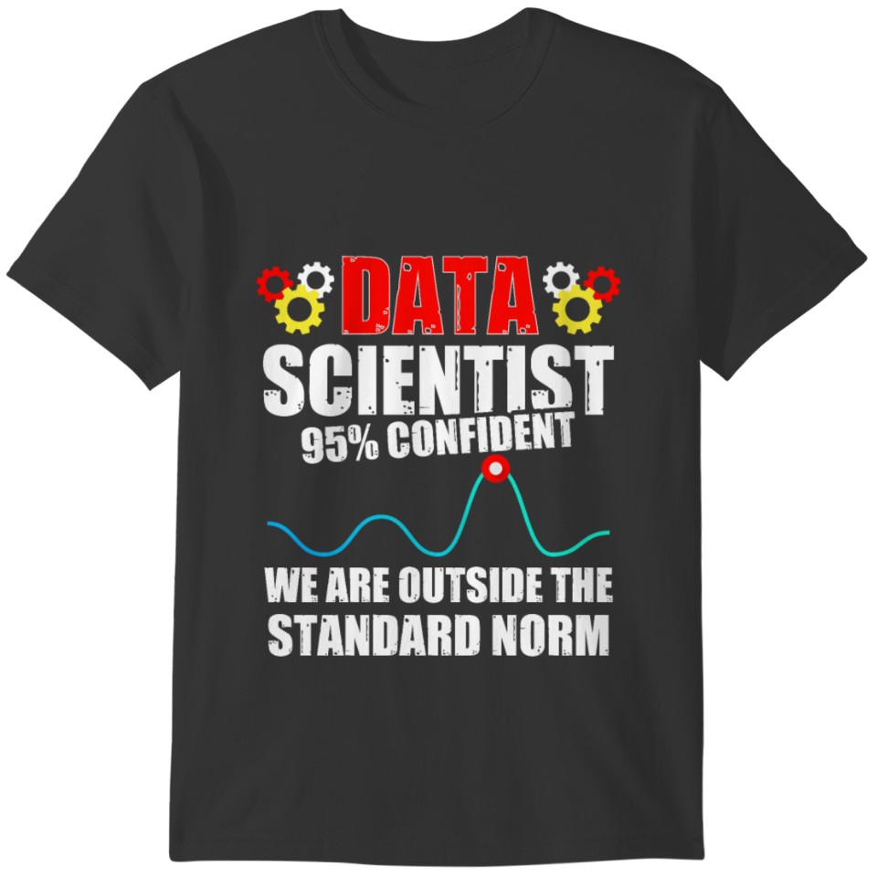 Data Scientist Norm Data Science Mining Analyst T-shirt