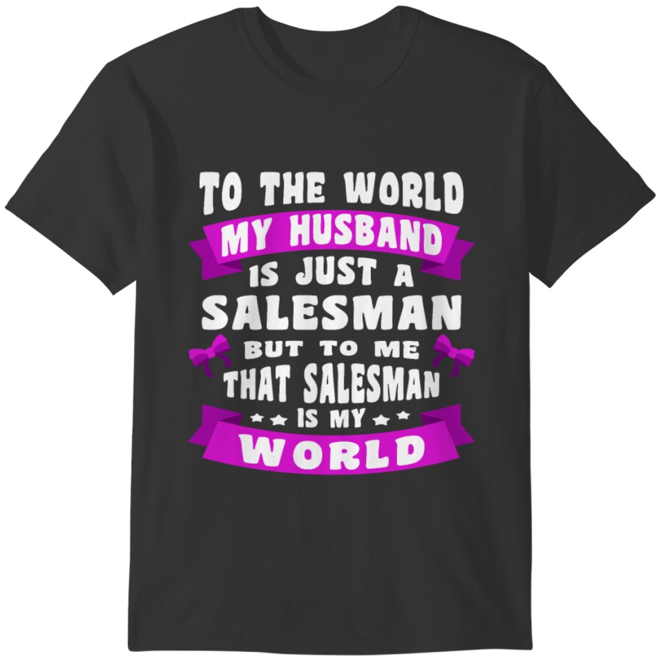 my husband salesman salespeople salesperson saying T-shirt