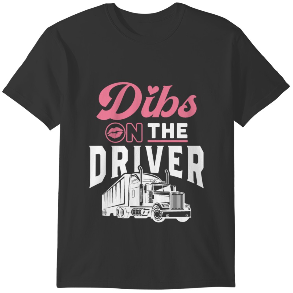 Truckers Wife Dibs on the Driver T-shirt