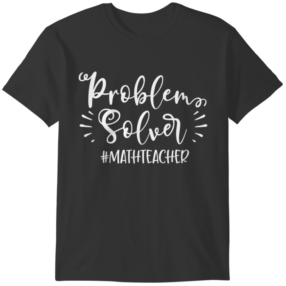 Problem Solver Math Teacher T-shirt