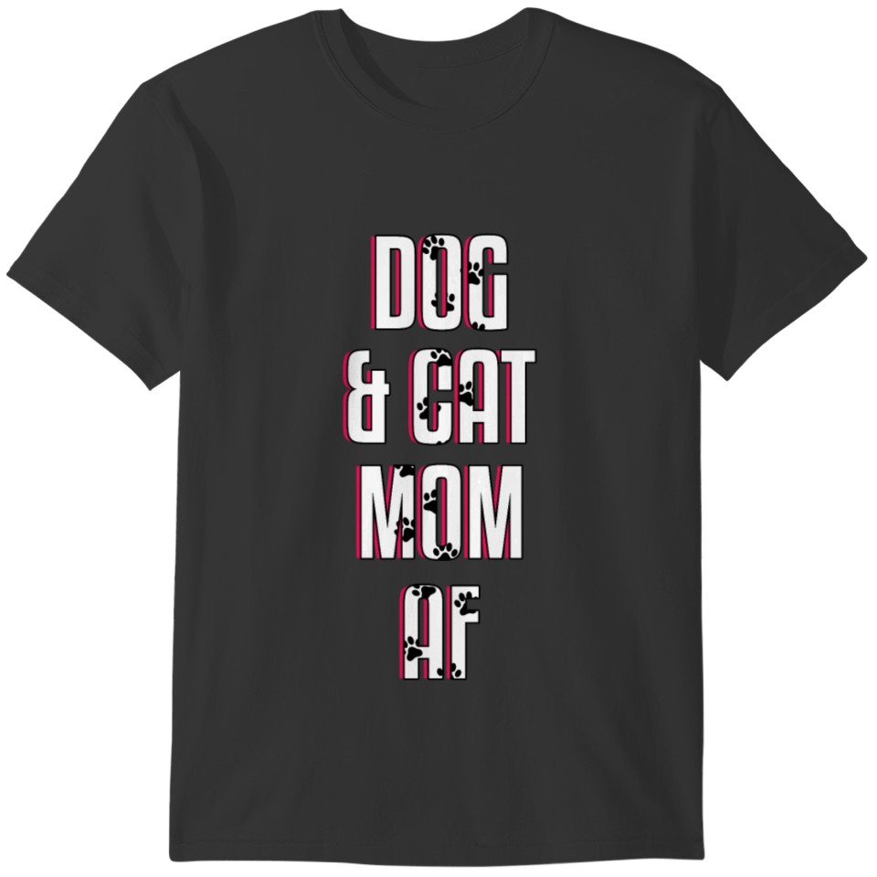 Dog And Cat Mom AF T-shirt
