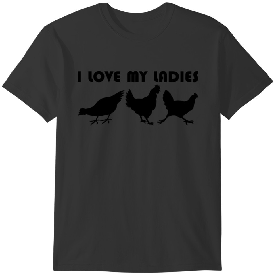 I Love My Ladies Chicken Chickens Love saying T-shirt