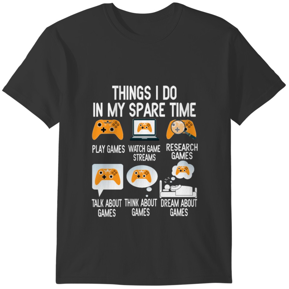 Things I Do In My Spare Time Play Game,Video Games T-shirt
