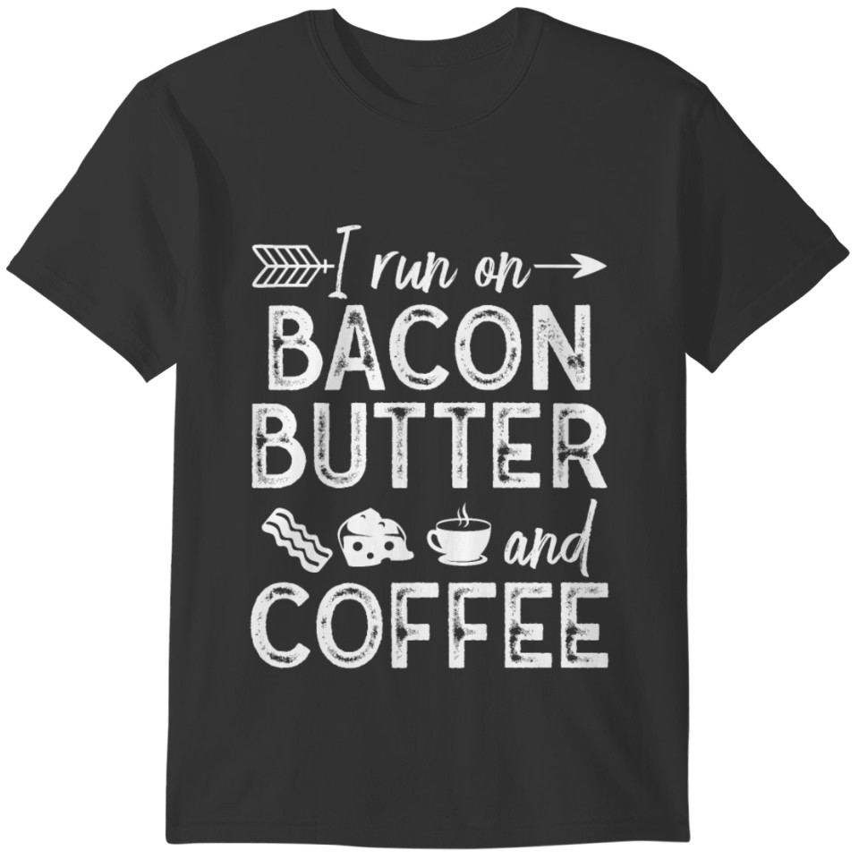 Bacon Butter And Coffee Keto Diet Ketosis T-shirt