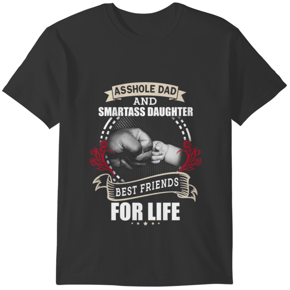 Asshole Dad And Smartass Daughter Best Friends T-shirt