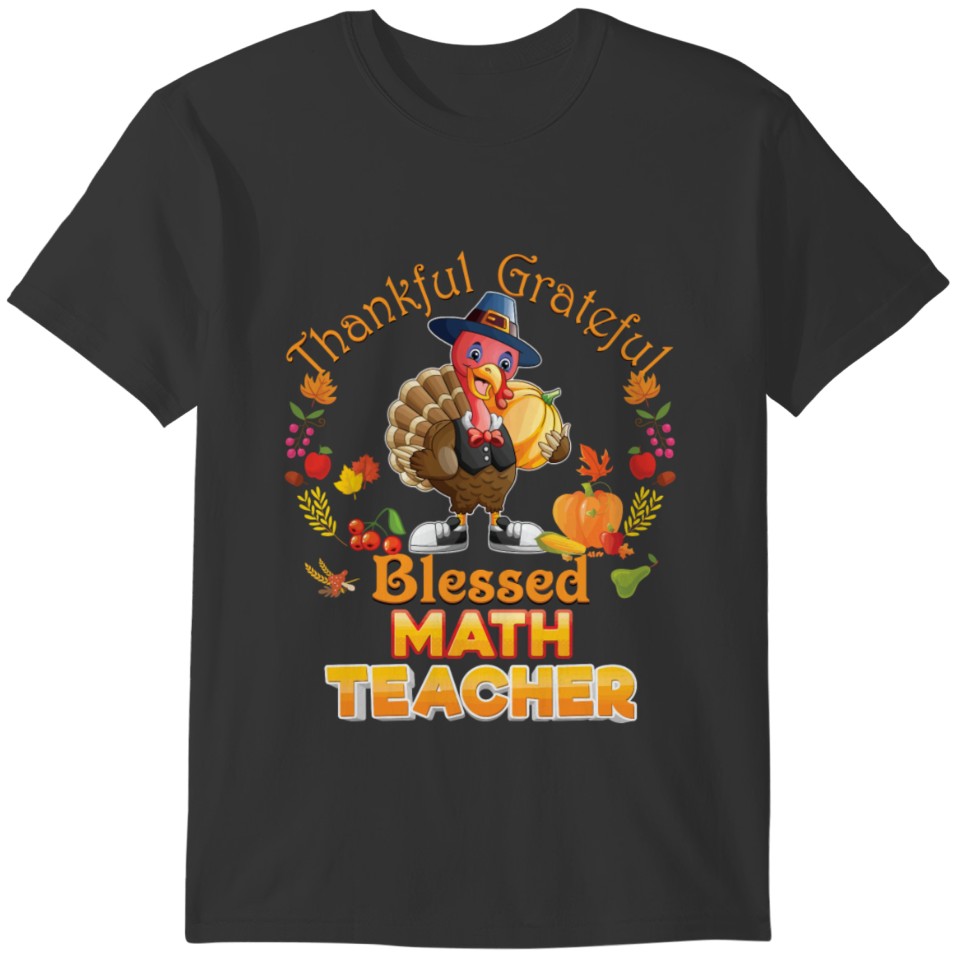 Thankful Grateful Blessed Math Teacher Thanksgivin T-shirt