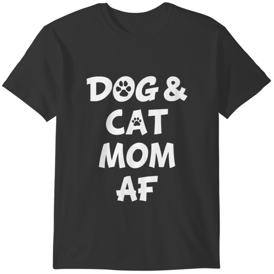 Dog and Cat Mom AF for Dog and Cat Owners Women T-shirt