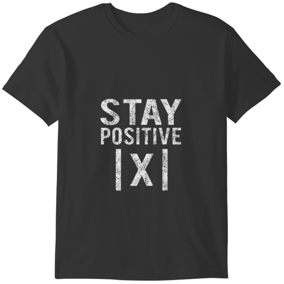 Stay Positive Classic T-Shirt T-shirt
