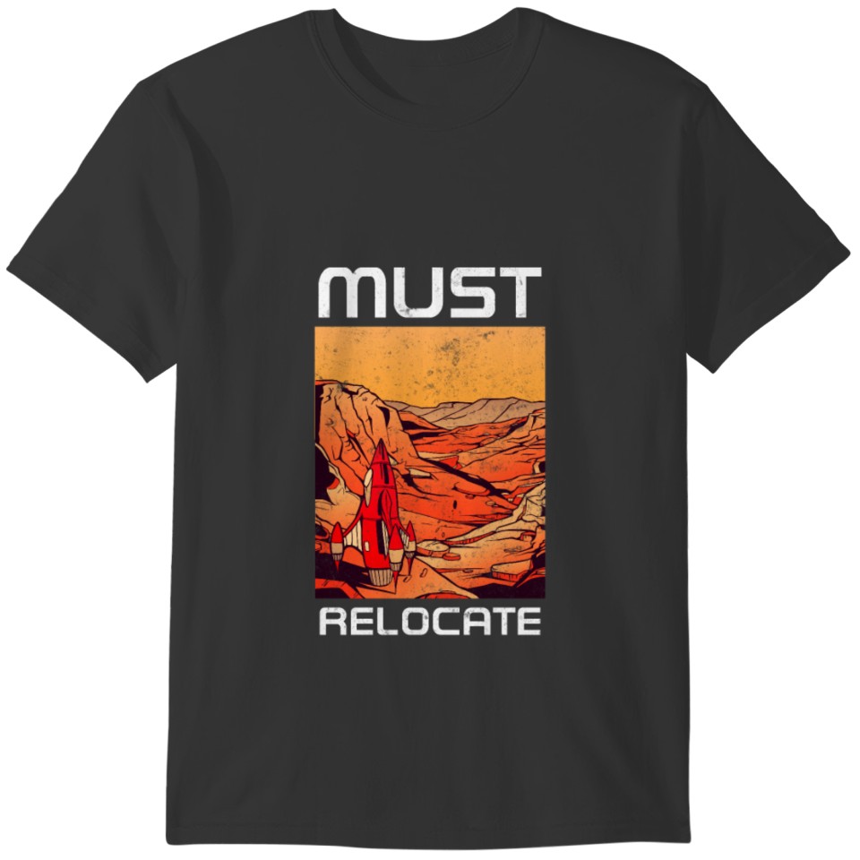 Occupy Mars 2020 Planet Martian Must Relocate T-shirt