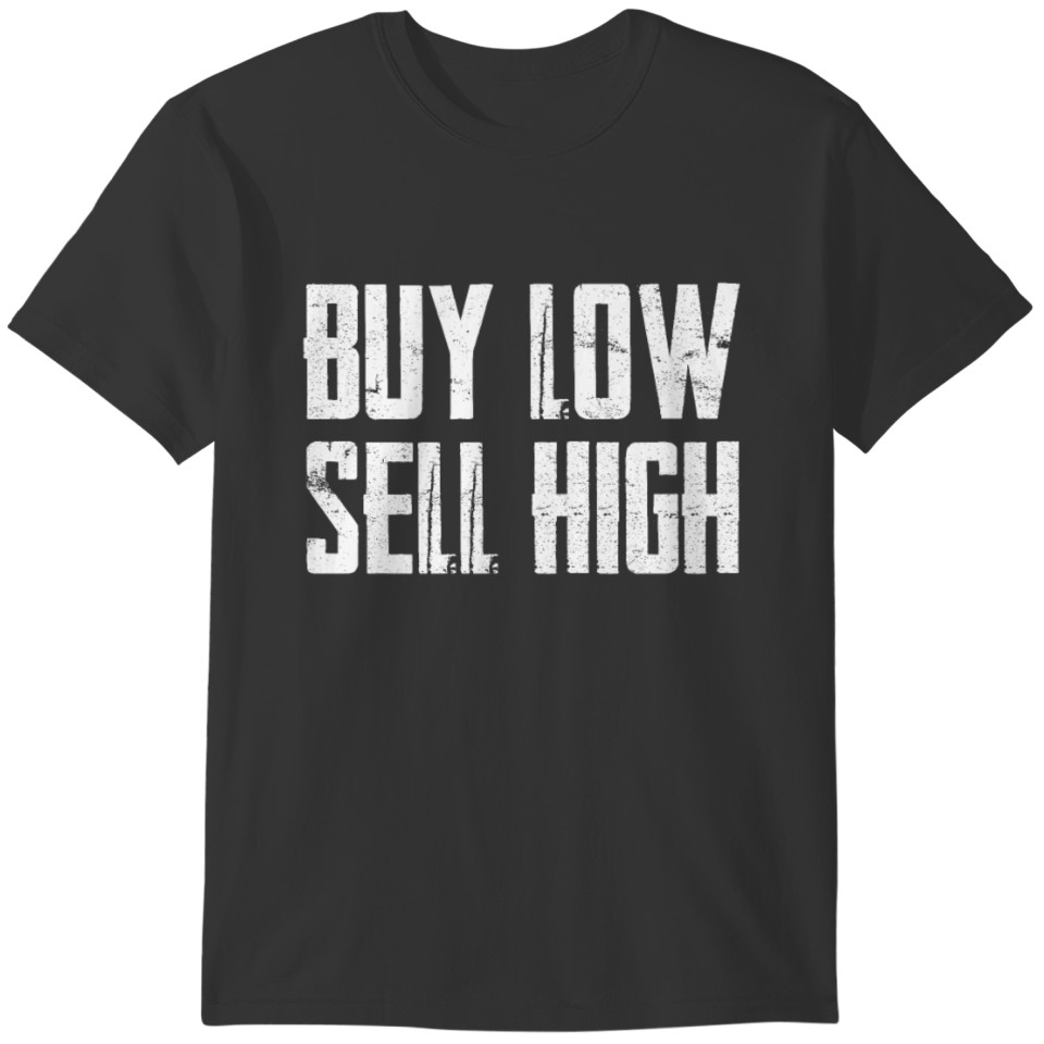 Buy Low Sell High Funny Stock Forex Trader T-shirt