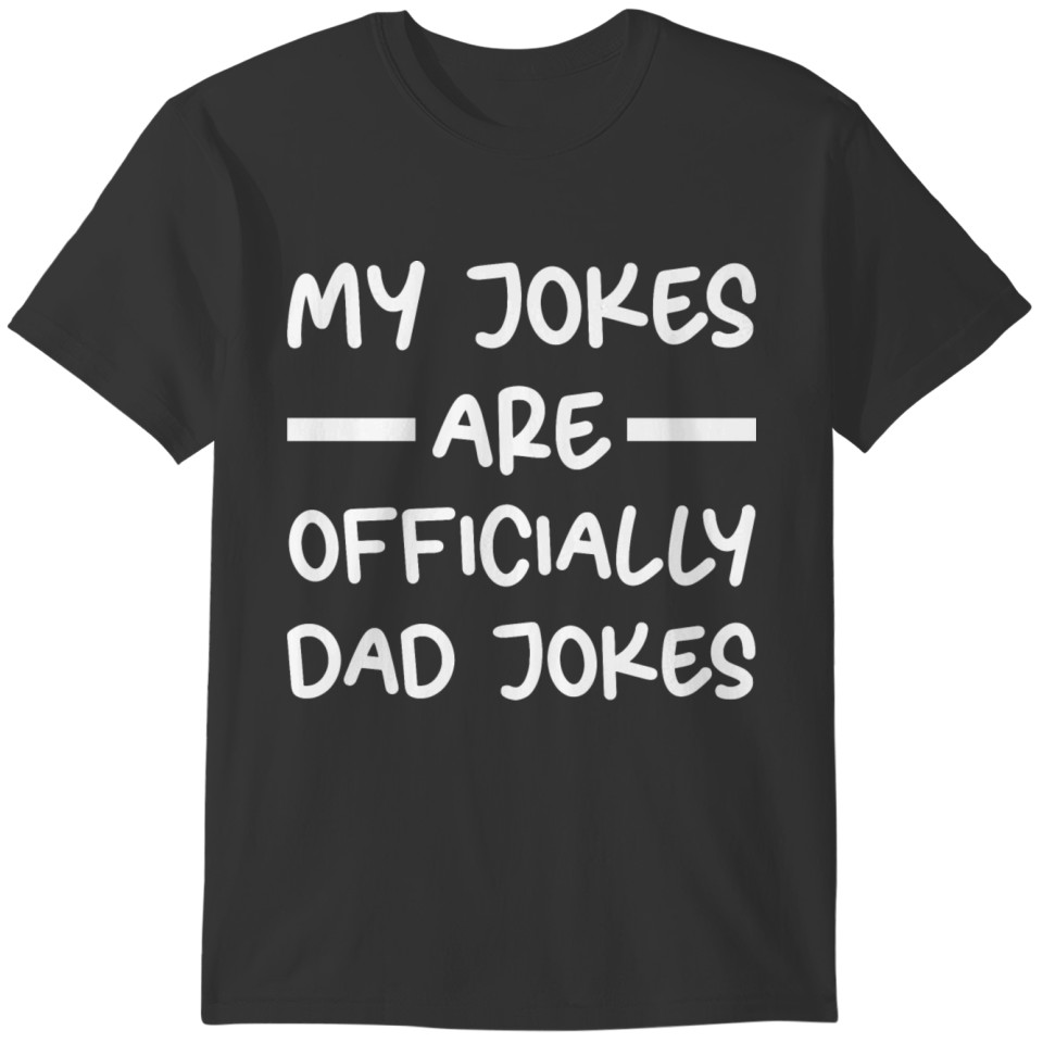 My Jokes Are Officially Dad Jokes 3 T-shirt