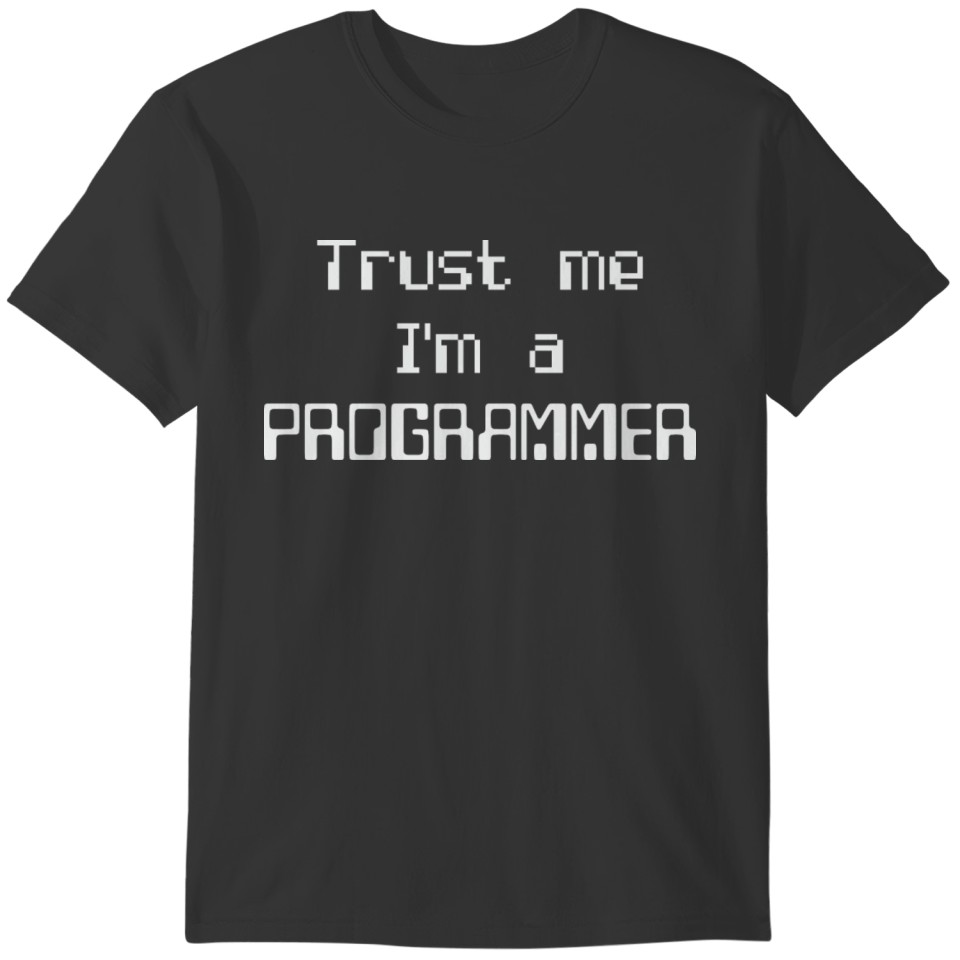 Trust Me I Am Programmer Coder Coding Saying T-shirt