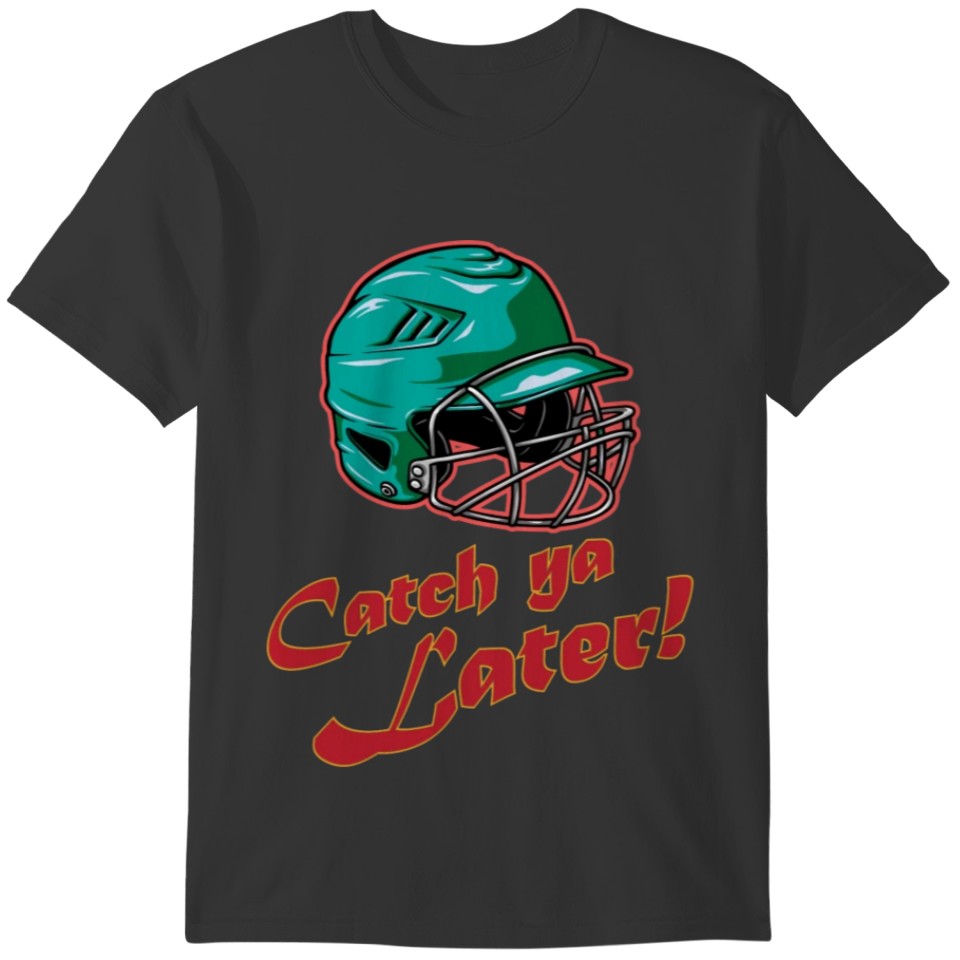 Catch ya later - Catcher Baseball T-shirt
