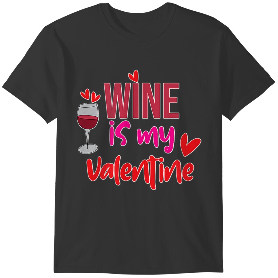 Wine Is My Valentine Romantic Hearts Cute T-shirt