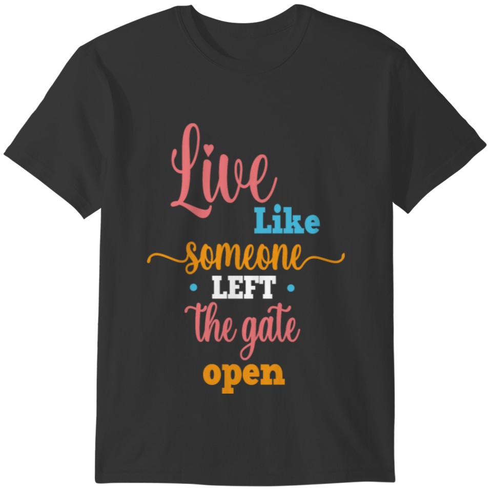 Live Like Someone Left the Gate Open Vintage T-shirt