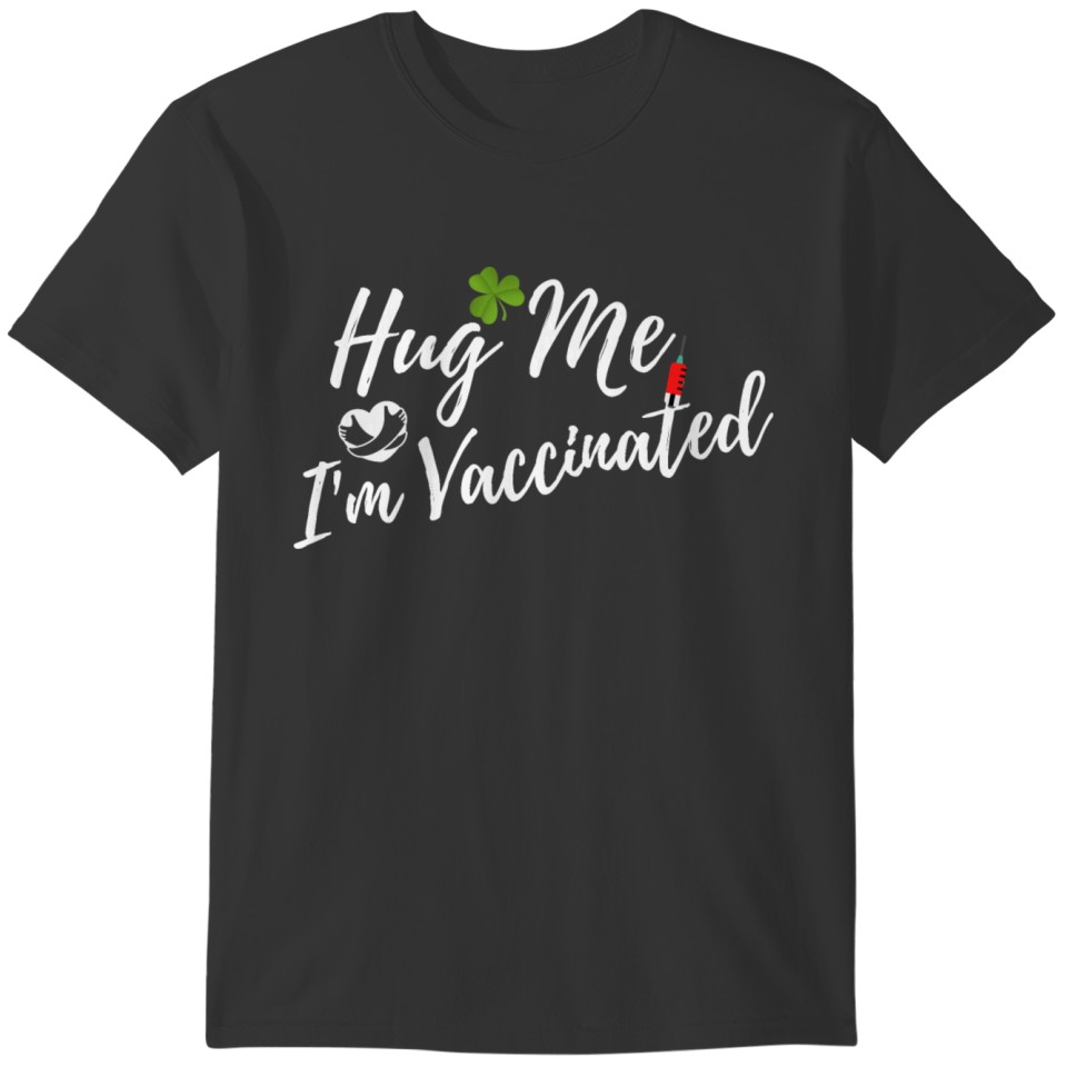 Hug me I am vaccinated T-shirt