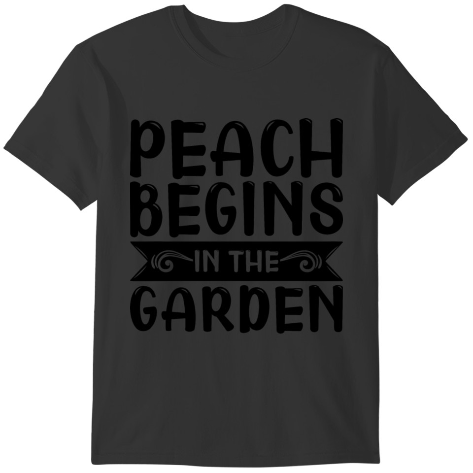 Peace begins in the garden green quotes T-shirt