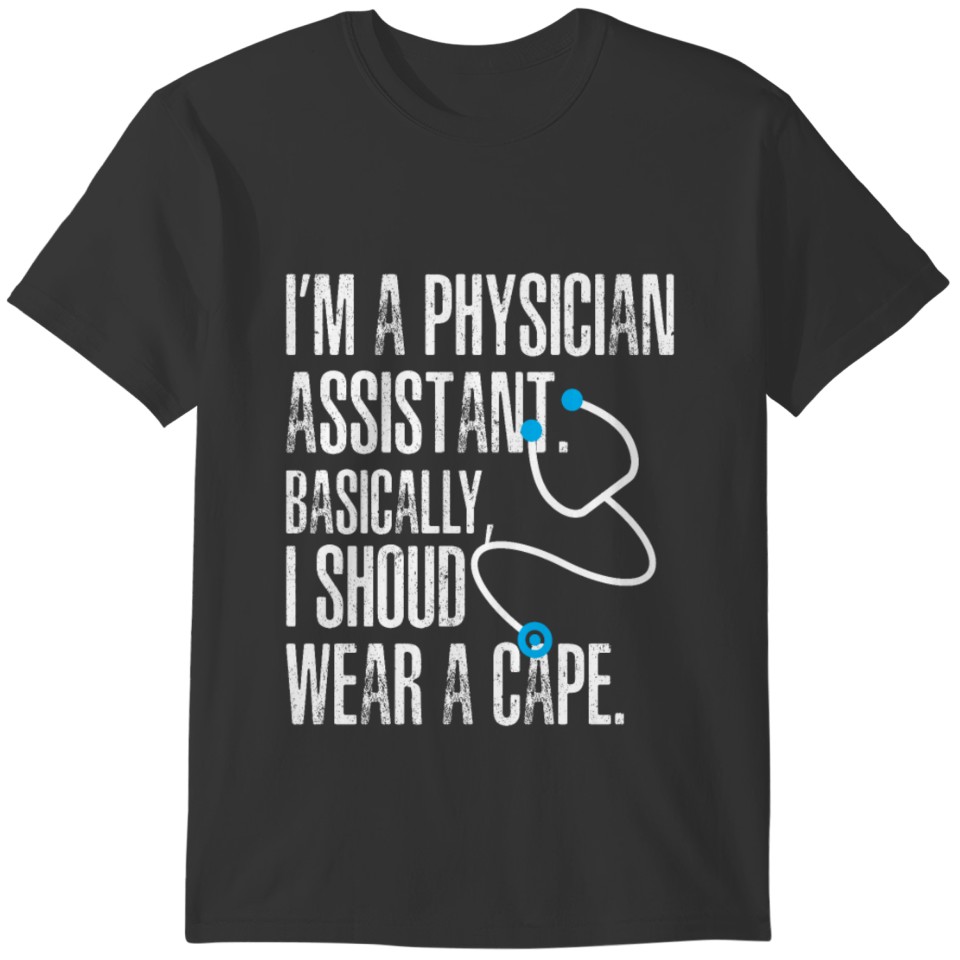 I'm A Physician Assistant Doctor Surgeon T-shirt