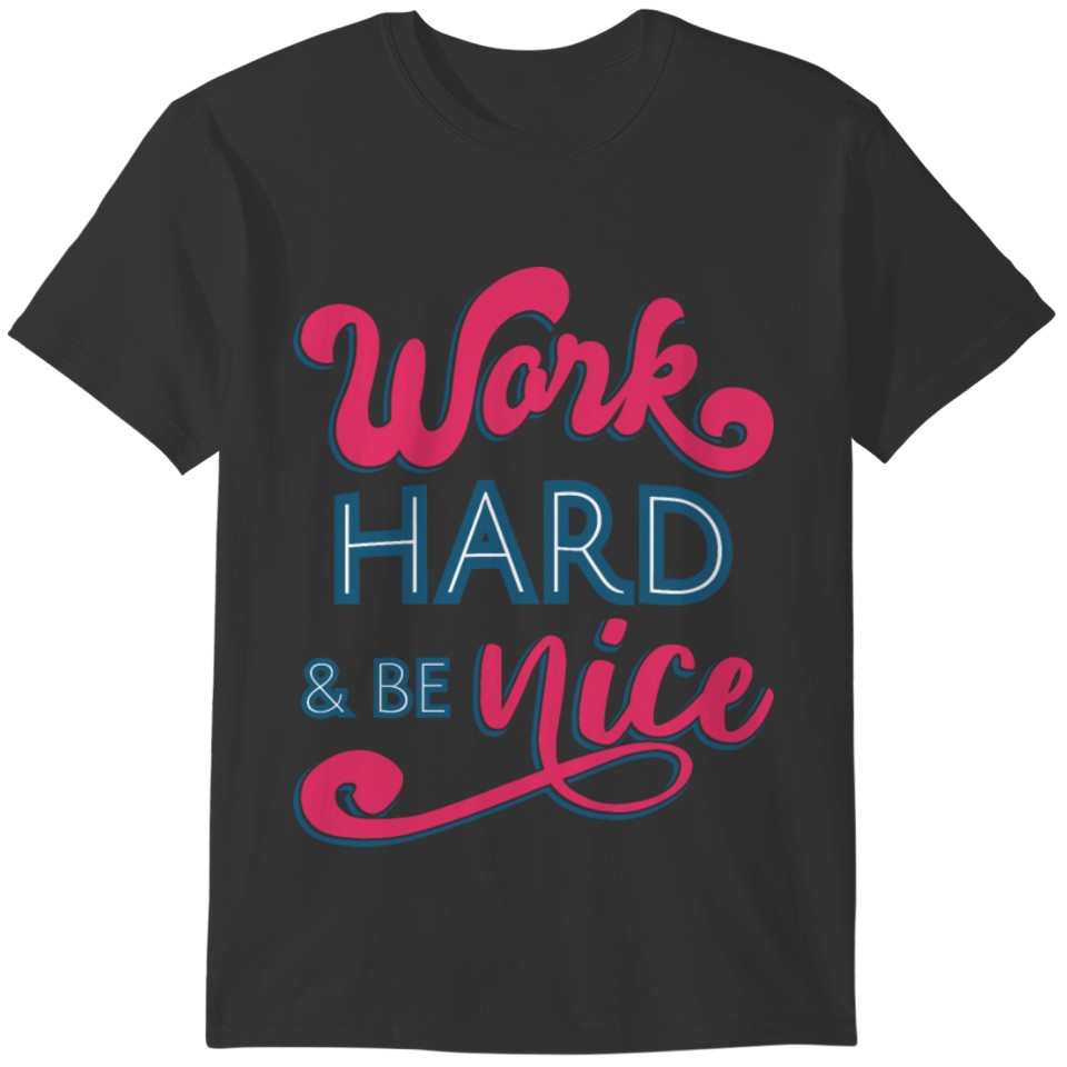 Work Hard And Be Nice II T-shirt