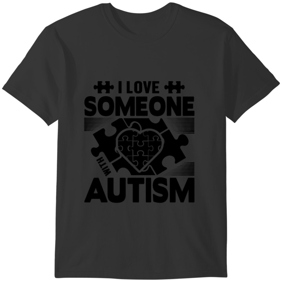 I love someone WITH AUTISM T-shirt