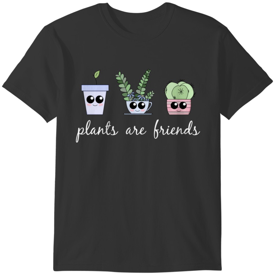 plants are friends T-shirt