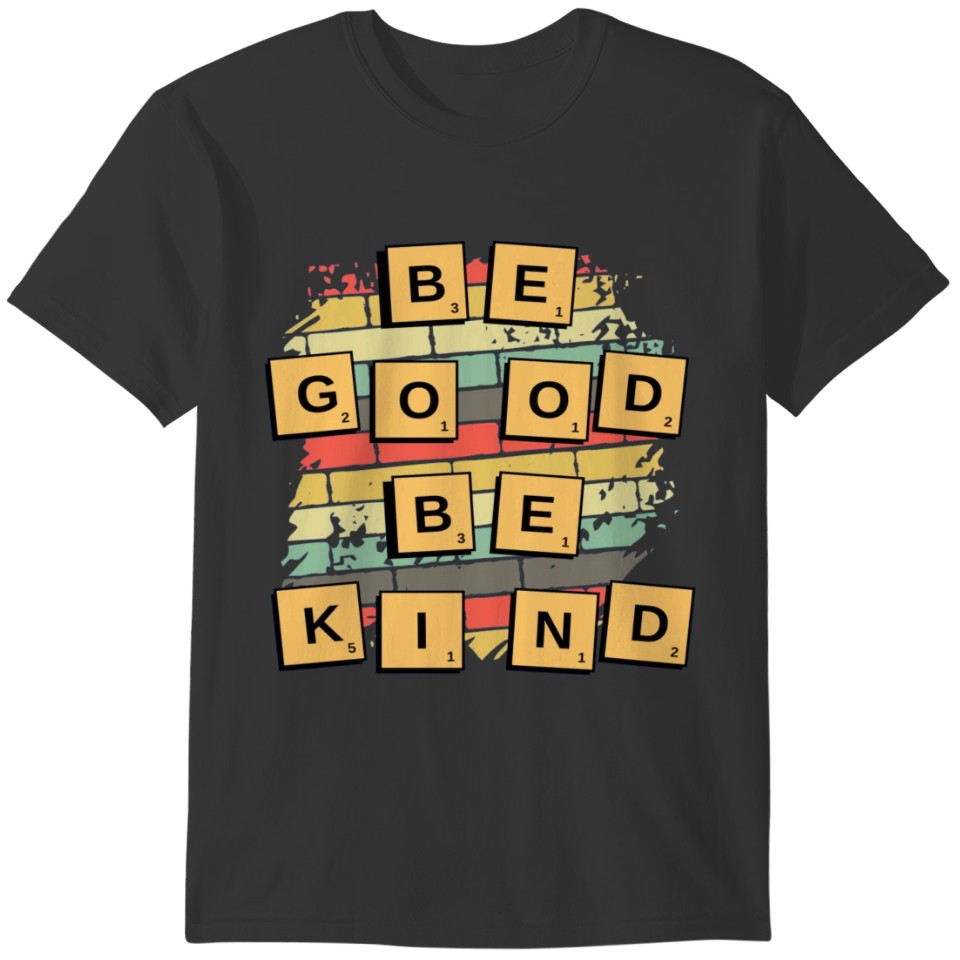 Be Good Be Kind Inspiration and Happiness T-shirt
