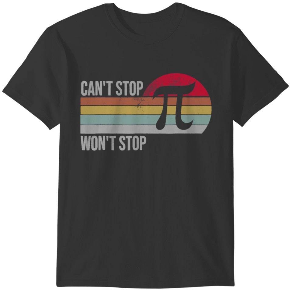 Can't Stop Pi Won't Stop Pi Day Math Vintage Retro T-shirt